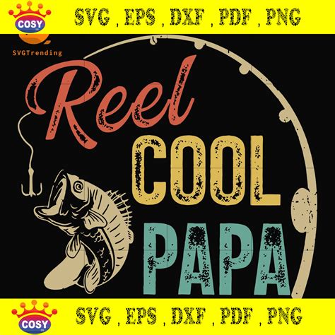 Reel Cool Papa Svg Png Dxf Eps Digital File Ftd55