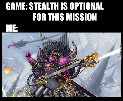 Stealth Is Optional Memes Are For Gamers Who Want To Watch The World