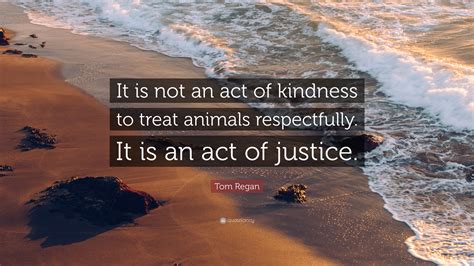 Kindness To Animals Quote Kindness Quotes Keep Inspiring Me I Dont