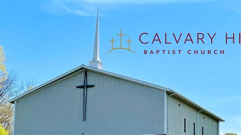 Calvary Hill Baptist Church Preaching The Truth In Love