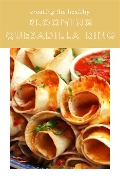 Preheat the oven to 375˚f (190˚c). Blooming Quesadilla Ring - A quesadilla is one of the ...