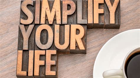 5 Easy Ways To Simplify Your Life