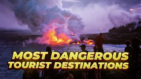 Top 10 Most Dangerous Tourist Destinations In The World Youtube