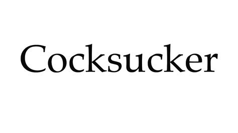 How To Pronounce Cocksucker Youtube