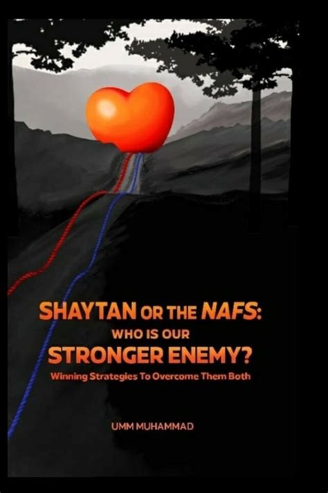 Shaytan Or The Nafs Who Is Our Stronger Enemy By Umm Muhammad Goodreads