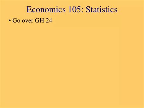 Ppt Economics 105 Statistics Powerpoint Presentation Free Download