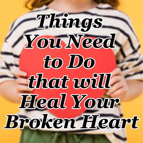 Things You Need To Do That Will Heal Your Broken Heart Cmb