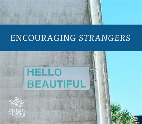 Do you encourage stranges? Who knows what one like could 