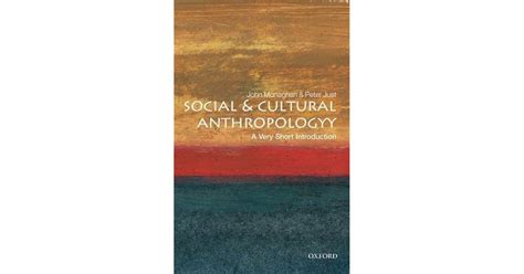 Social And Cultural Anthropology A Very Short Introduction By John