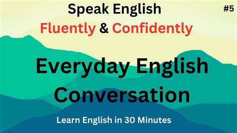 Everyday English Conversation Learn English In 30 Minutes Speak English Like Native Speakers