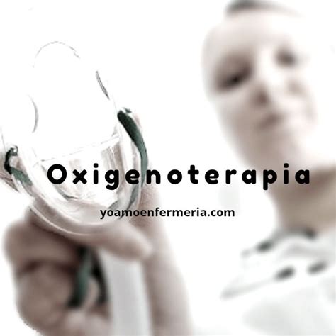 La oxigenoterapia es la administración de oxígeno O2 con fines