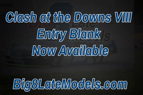 Clash At The Downs Viii Entry Blank Now Posted Big 8 Late Models