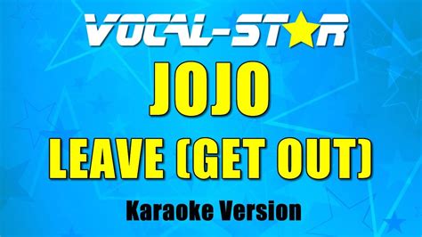 Jojo Leave Get Out Vocal Star Karaoke Version Lyrics 4k Youtube