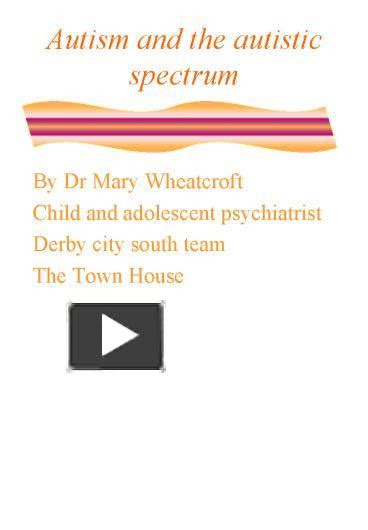 Ppt Autism And The Autistic Spectrum Powerpoint Presentation Free