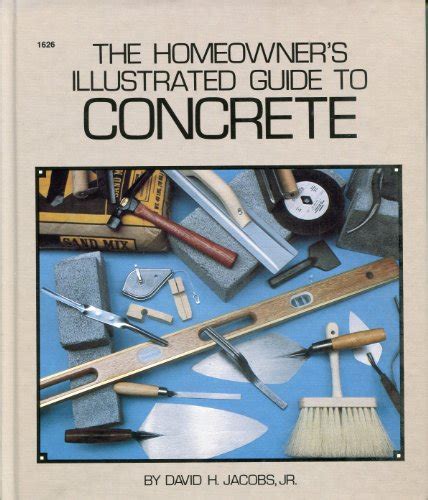The Homeowner S Illustrated Guide To Concrete Jacobs David H Abebooks