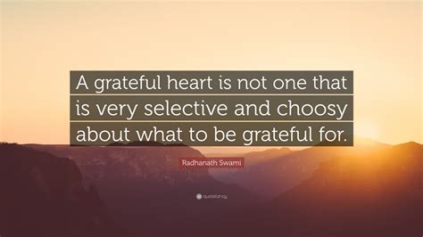 Radhanath Swami Quote A Grateful Heart Is Not One That Is Very