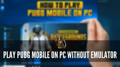How To Play Pubg Mobile On A Pc Without An Emulator