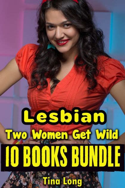 Lesbian Two Women Get Wild 10 Books Bundle By Tina Long Ebook Barnes And Noble®