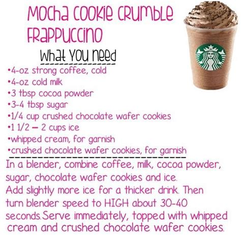 Mocha sauce and frappuccino® chips are blended with milk and ice, layered on top of whipped cream and chocolate cookie crumble and topped with vanilla whipped cream, mocha drizzle and even more chocolate cookie crumble. Starbucks Mocha Cookie Crumble Frappuccino Recipe (With ...
