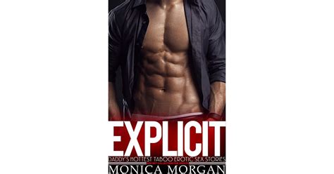 Explicit Daddys Hottest Taboo Erotic Sex Stories Box Set Collection For Adults By Monica Morgan