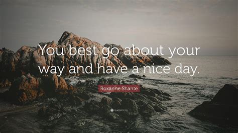 Roxanne Shante Quote “you Best Go About Your Way And Have A Nice Hd Wallpaper Pxfuel