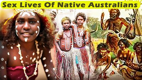 Weird Insane Sex Lives Of Native Australians Youtube