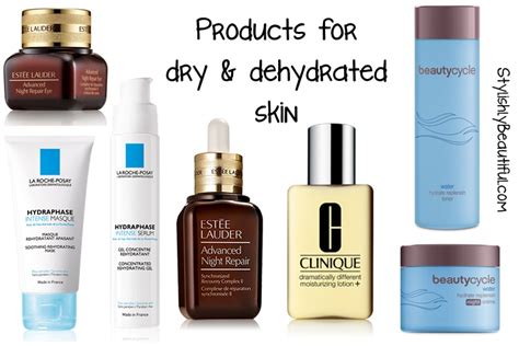 Tips And Products For Dry And Dehydrated Skin Stylishly Beautiful
