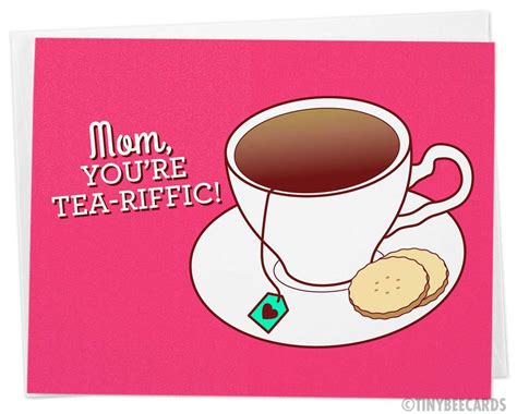 Funny Mother S Day Card Mom You Re Tea Riffic Tinybeecards