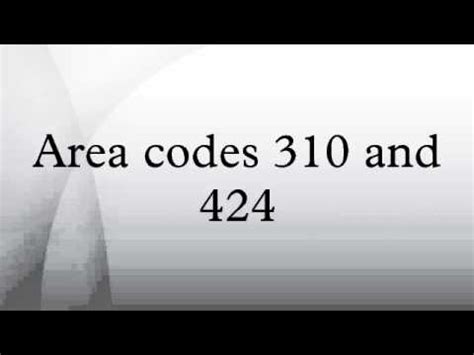 Maybe you would like to learn more about one of these? Area codes 310 and 424 - YouTube