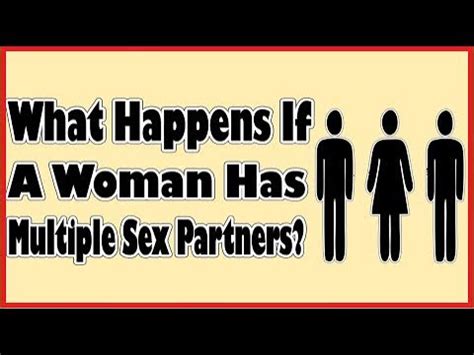 What Happens If A Woman Has Multiple Sex Partners Effects Of