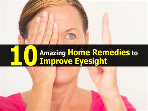 10 Amazing Home Remedies To Improve Eyesight