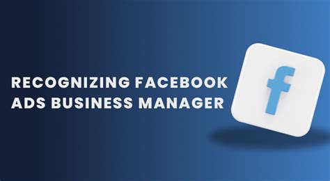 Mastering Facebook Ads Business Manager A Comprehensive Guide For