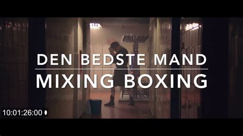Den Bedste Mand Mixing Boxing Audio Youtube