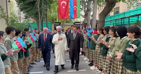 Diyanet İşleri Başkanı Erbaş Tan Tdv Azerbaycan Bakü Türk Lisesi’ne Ziyaret Son Dakika Haberler