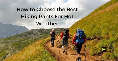 How To Choose The Best Hiking Pants For Hot Weather Fitfab50