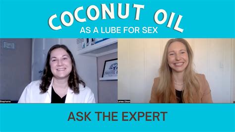 Is Coconut Oil A Safe Lube For Sex An Experts Tips About Using Coconut Oil As A Lube Youtube