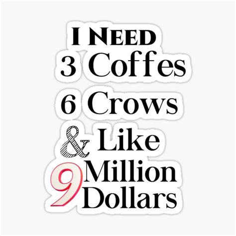 I Need Coffees Cows And Like Million Dollars Sticker By Dirlkhiat Redbubble