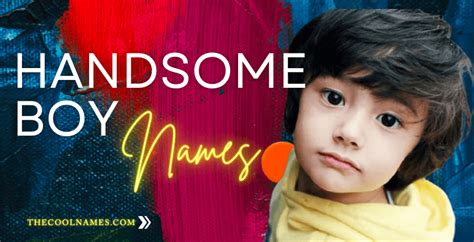 1050 Rare Handsome Boy Names Best Cool And Classy