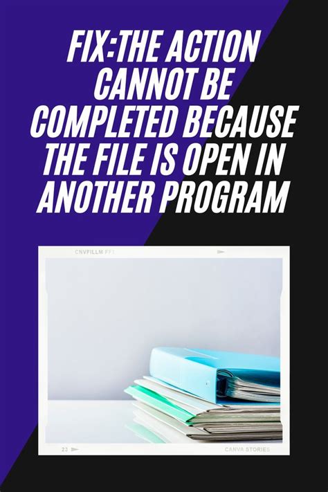 Fixthe Action Cannot Be Completed Because The File Is Open In Another