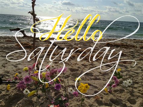 Happy Saturday coastal lovers ~ | Hello saturday, Saturday quotes, Saturday