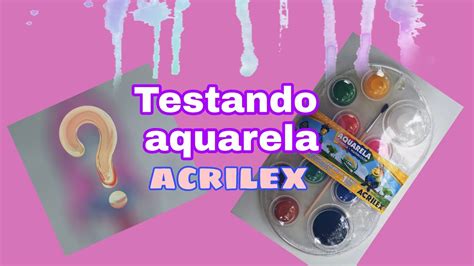 Testando Aquarela Acrilex Youtube