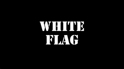 White Flag Youtube