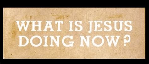 What Is Jesus Doing Now Part 3 Rediscover Church