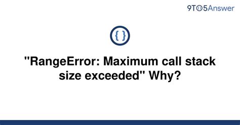 Solved RangeError Maximum Call Stack Size Exceeded 9to5Answer