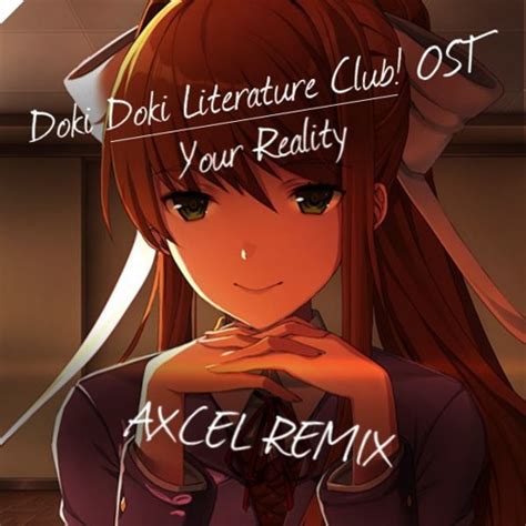 Stream Doki Doki Literature Club Ost Your Reality Axcel Remix By