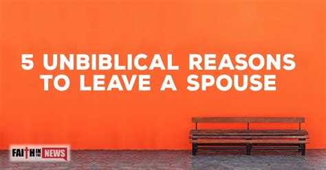 5 Unbiblical Reasons To Leave A Spouse Faith In The News Read Bible