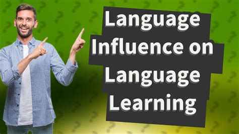 How Does My First Language Influence My Second Language Learning Youtube