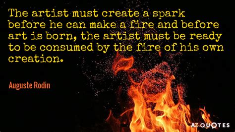 To build the fire he had been forced to remove his mittens, and the fingers had quickly gone numb. TOP 25 QUOTES BY AUGUSTE RODIN (of 66) | A-Z Quotes