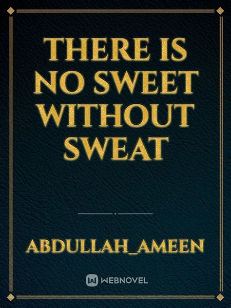 There Is No Sweet Without Sweat Novel Read Free Webnovel
