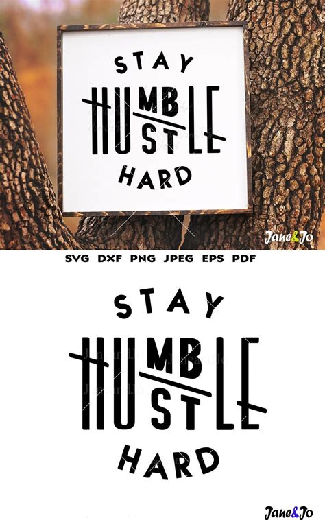 Stay Humble Hustle Hard Svg Cut File Boss T Shirts Silhouette Etsy